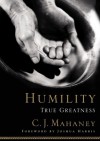 Humility: True Greatness - C.J. Mahaney