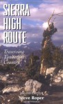 The Sierra High Route: Traversing Timberline Country - Steve Roper