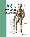 Art of Java Web Development: Struts, Tapestry, Commons, Velocity, Junit, Axis, Cocoon, Internetbeans, Webwork - Neal Ford