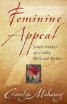 Feminine Appeal: Seven Virtues of a Godly Wife and Mother - Carolyn Mahaney