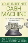 Your Internet Cash Machine: The Insider's Guide to Making Big Money, Fast! (Audio) - Joe Vitale, Jillian Coleman Wheeler