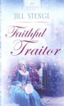 Faithful Traitor - Jill Stengl