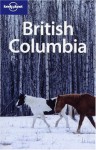 British Columbia (Lonely Planet) - Ryan Ver Berkmoes, John Lee, Lonely Planet