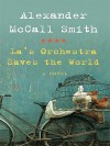 La's Orchestra Saves the World - Alexander McCall Smith