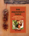 The Southwest Table: Traditional Cuisine from Texas, New Mexico, and Arizona - Dave DeWitt