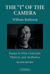 The "I" of the Camera: Essays in Film Criticism, History, and Aesthetics - William Rothman