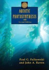 Aquatic Photosynthesis - Paul G. Falkowski, John A. Raven