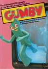 Gumby: The Authorized Biography of the World's Favorite Clayboy - Louis Kaplan, Scott Michaelsen