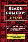 Black Comedy - 9 Plays: A Critical Anthology with Interviews and Essays - Pamela Faith Jackson, Jeff Nichols, Ed Bullins, Langston Hughes, Douglas Turner Ward, Charlie Russell, Ted Shine, Don Evans, George C. Wolfe, Karimah, Phyllis Yvonne Stickney, Jessie Fauset, Lofton Mitchell, Lynda M. Hill, Eugene Nesmith, Floranté Galvez, Paul Jackson, Ka