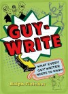 Guy-Write: What Every Guy Writer Needs to Know - Ralph Fletcher