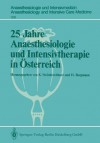 25 Jahre Anaesthesiologie Und Intensivtherapie in Osterreich - K. Steinbereithner, H. Bergmann