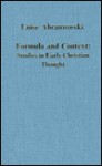 Formula and Context: Studies in Early Christian Thought (Collected Studies Series) - Luise Abramowski