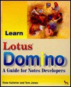 Learn Lotus Domino: A Guide for Notes Developers - Rose Kelleher, Tom Jones