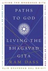 Paths to God: Living the Bhagavad Gita - Ram Dass, Richard Alpert