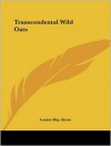 Transcendental Wild Oats: And Excerpts from the Fruitlands Diary - Louisa May Alcott