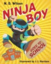 Ninja Boy Goes to School - N.D. Wilson