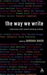 The Way We Write: Interviews with Award-winning Writers - Barbara Baker