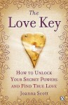 The Love Key: How to Unlock Your Psychic Powers to Find True Love - Joanna Scott