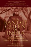 The Bandit Queen of India: An Indian Woman's Amazing Journey from Peasant to International Legend - Phoolan Devi, Paul Rambali, Marie-Therese Cuny