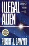 Illegal Alien - Robert J. Sawyer