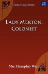Lady Merton, Colonist - Mary Augusta Ward