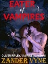 EATER OF VAMPIRES: OLIVER RIPLEY, VAMPIRE SLAYER #1 - Zander Vyne