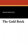 The Gold Brick - Brand Whitlock