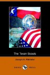 The Texan Scouts: A Story of the Alamo and Goliad - Joseph Alexander Altsheler