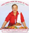 Lidia Cooks from the Heart of Italy - Lidia Matticchio Bastianich, Tanya Bastianich Manuali