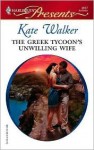 The Greek Tycoon's Unwilling Wife (The Greek Tycoons) - Kate Walker