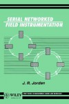 Serial Networked Field Instrumentation - J. R. Jordan, Marsh Jordan