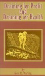 Draining for Profit and Draining for Health - George E. Waring, Jr.