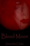 Blood Moon (Moons of the Wolf Series Book 1) - Samantha Clarke