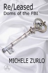 Re/Leased (Doms of the FBI) (Volume 5) - Michele Zurlo