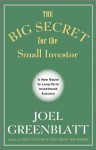 The Big Secret for the Small Investor: A New Route to Long-Term Investment Success - Joel Greenblatt