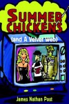 Summer Chickens (and a Velvet Web) - James Nathan Post