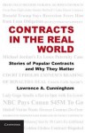 Contracts in the Real World: Stories of Popular Contracts and Why They Matter - Lawrence A. Cunningham