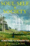 Soul, Self, and Society: The New Morality and the Modern State - Edward L. Rubin