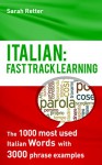 ITALIAN: FAST TRACK LEARNING: The 1000 most used Italian words with 3.000 phrase examples - Sarah Retter