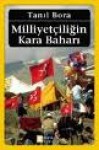 Milliyetçiliğin Kara Baharı - Tanıl Bora