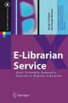 E Librarian Service: User Friendly Semantic Search In Digital Libraries (X.Media.Publishing) - Serge Linckels, Christoph Meinel