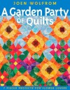 A Garden Party of Quilts: 7 Pieced Projects for Flower Lovers - Joen Wolfrom