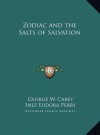 Zodiac and the Salts of Salvation - George W. Carey, Inez Eudora Perry