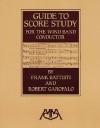 Guide to Score Study for the Wind Band Conductor - Frank Battisti, Robert Garofalo