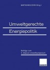 Umweltgerechte Energiepolitik: Beitrage Zum 5. Mainzer Umweltsymposium - Hermann Bartmann, Klaus Dieter John