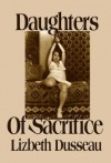 Daughters of Sacrifice - Lizbeth Dusseau