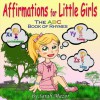 Affirmation for Little Girls: ABC Book of Rhymes - Sarah Mazor