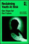 Reclaiming Youth at Risk: Our Hope for the Future - Larry K. Brendtro, Martin Brokenleg, Steve Van Bockern