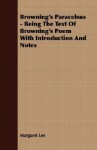 Browning's Paracelsus - Being the Text of Browning's Poem with Introduction and Notes - Margaret Lee