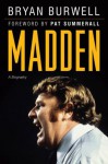 Madden: A Biography - Bryan Burwell, Pat Summerall